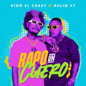 Kiko El Crazy Ft. Bulin 47 – Rapo Un Cuero